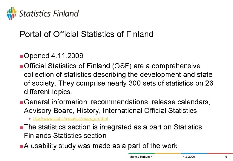 Portal of Official Statistics of Finland Opened 4. 11. 2009 n Official Statistics of