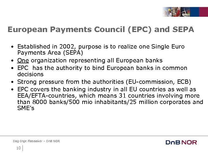 European Payments Council (EPC) and SEPA • Established in 2002, purpose is to realize