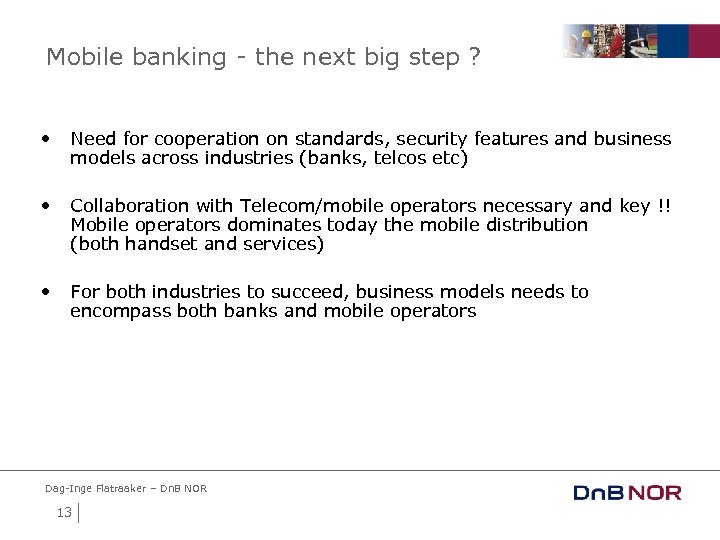 Mobile banking - the next big step ? • Need for cooperation on standards,