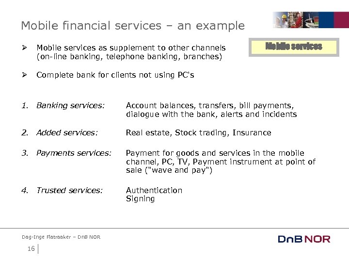 Mobile financial services – an example Ø Mobile services as supplement to other channels