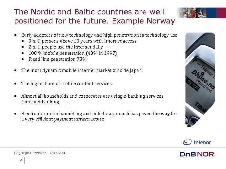 The Nordic and Baltic countries are well positioned for the future. Example Norway •