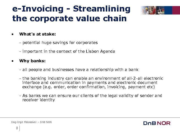 e-Invoicing - Streamlining the corporate value chain • What's at stake: - potential huge