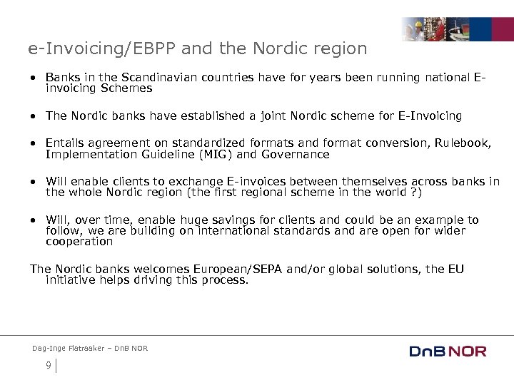 e-Invoicing/EBPP and the Nordic region • Banks in the Scandinavian countries have for years