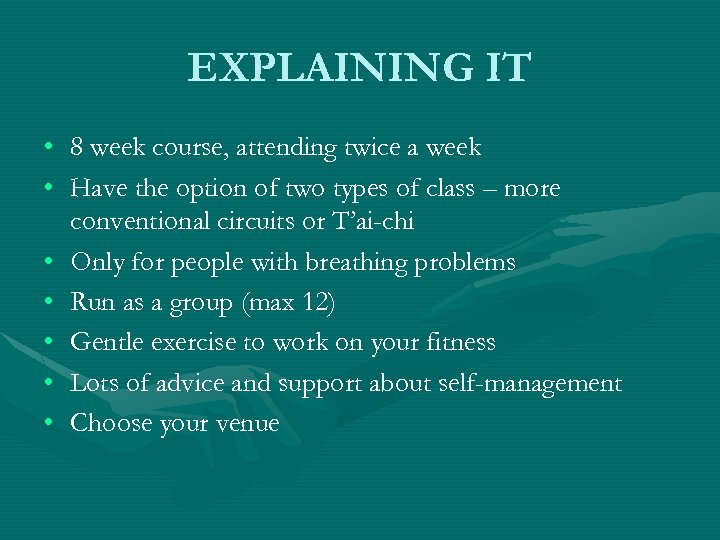 EXPLAINING IT • • 8 week course, attending twice a week Have the option