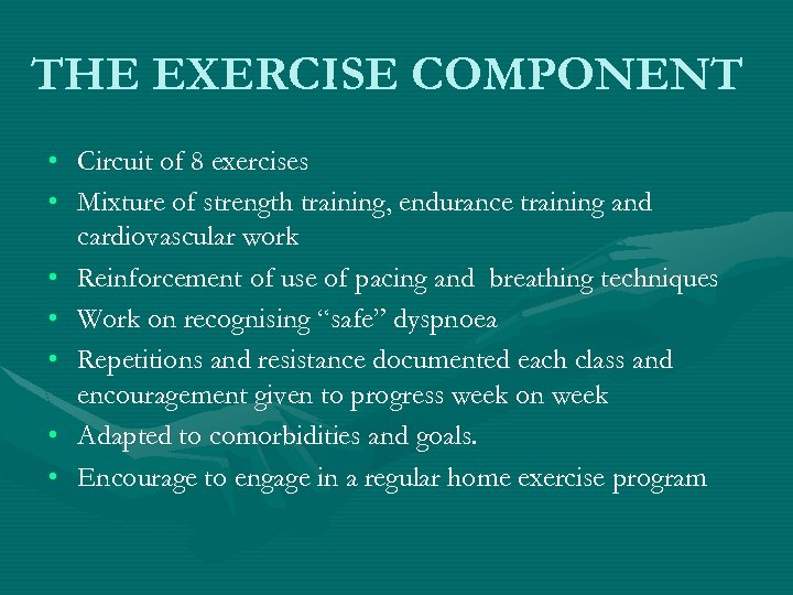 THE EXERCISE COMPONENT • Circuit of 8 exercises • Mixture of strength training, endurance
