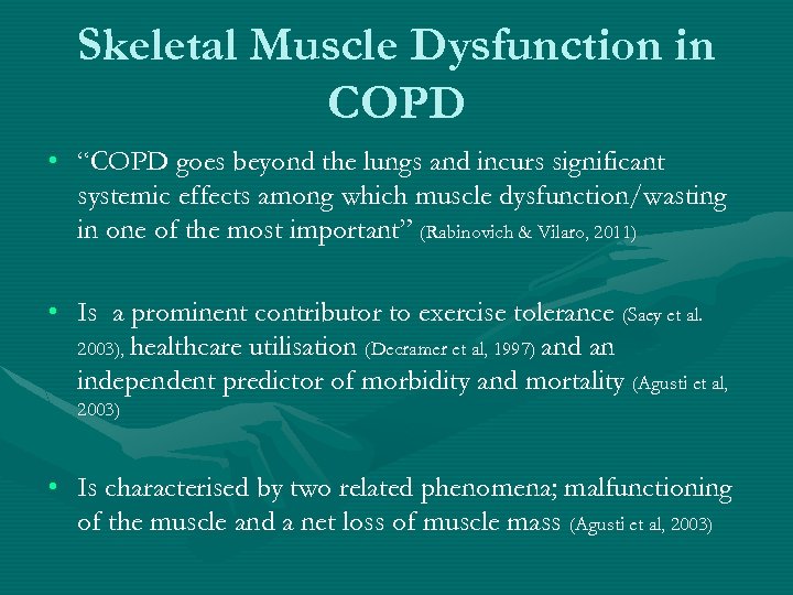 Skeletal Muscle Dysfunction in COPD • “COPD goes beyond the lungs and incurs significant