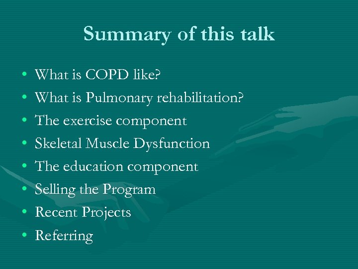 Summary of this talk • • What is COPD like? What is Pulmonary rehabilitation?