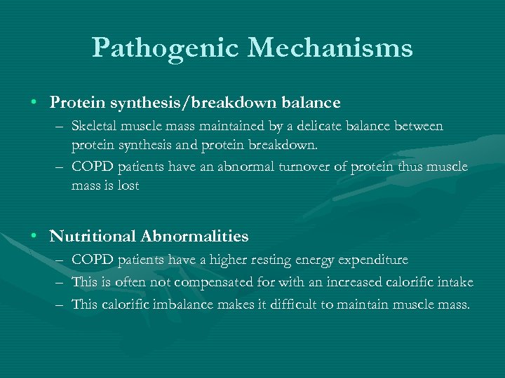 Pathogenic Mechanisms • Protein synthesis/breakdown balance – Skeletal muscle mass maintained by a delicate