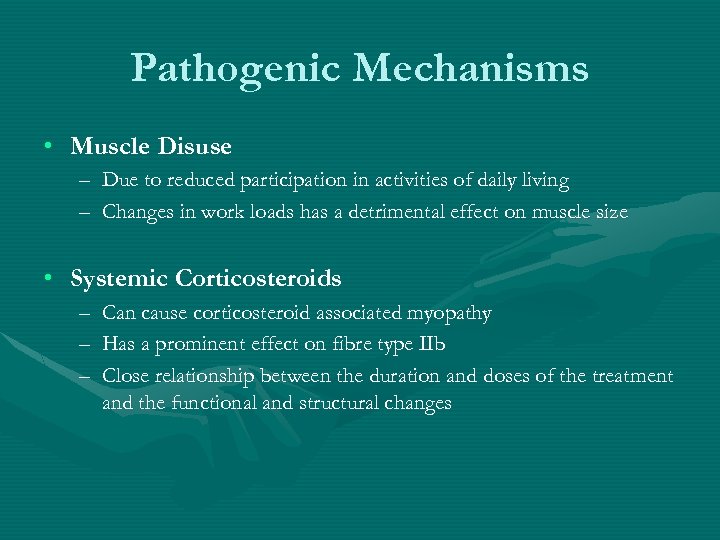 Pathogenic Mechanisms • Muscle Disuse – Due to reduced participation in activities of daily