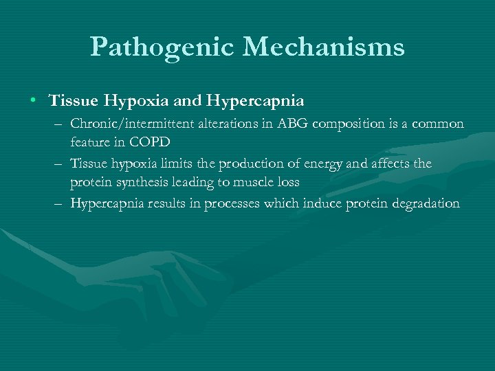Pathogenic Mechanisms • Tissue Hypoxia and Hypercapnia – Chronic/intermittent alterations in ABG composition is