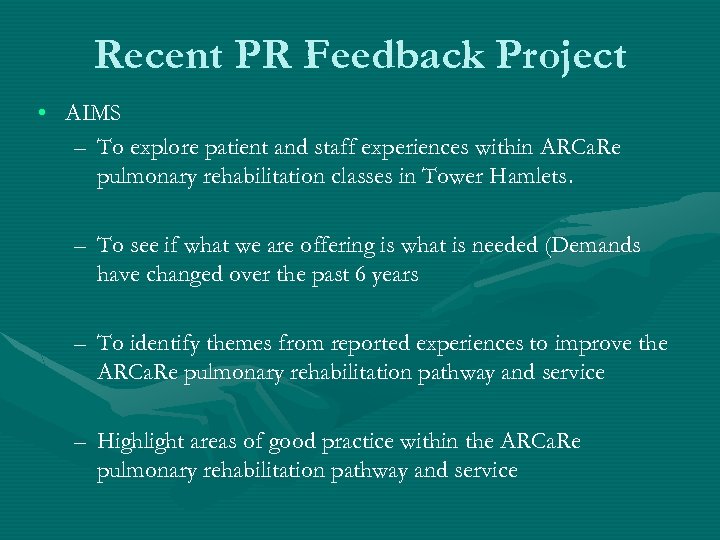 Recent PR Feedback Project • AIMS – To explore patient and staff experiences within