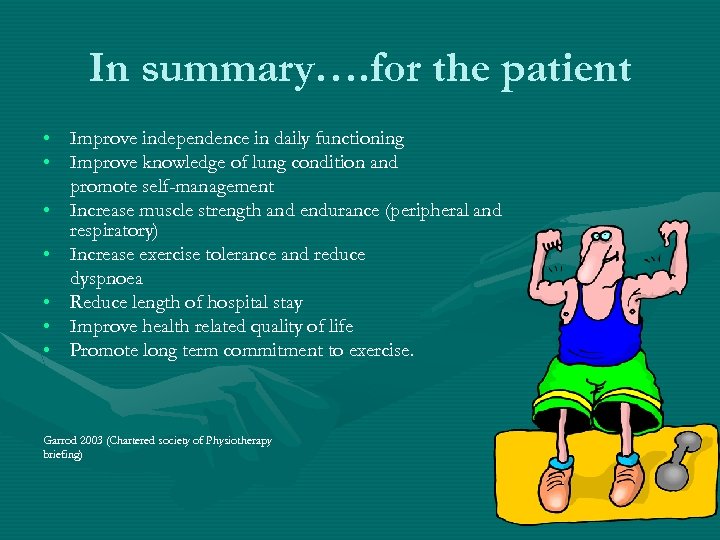In summary…. for the patient • Improve independence in daily functioning • Improve knowledge