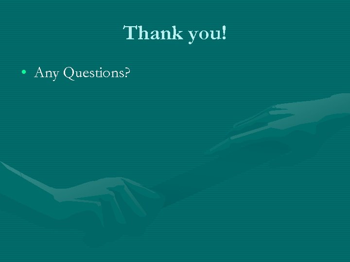 Thank you! • Any Questions? 