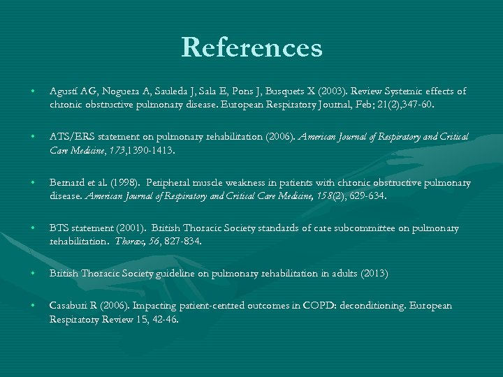 References • Agustí AG, Noguera A, Sauleda J, Sala E, Pons J, Busquets X