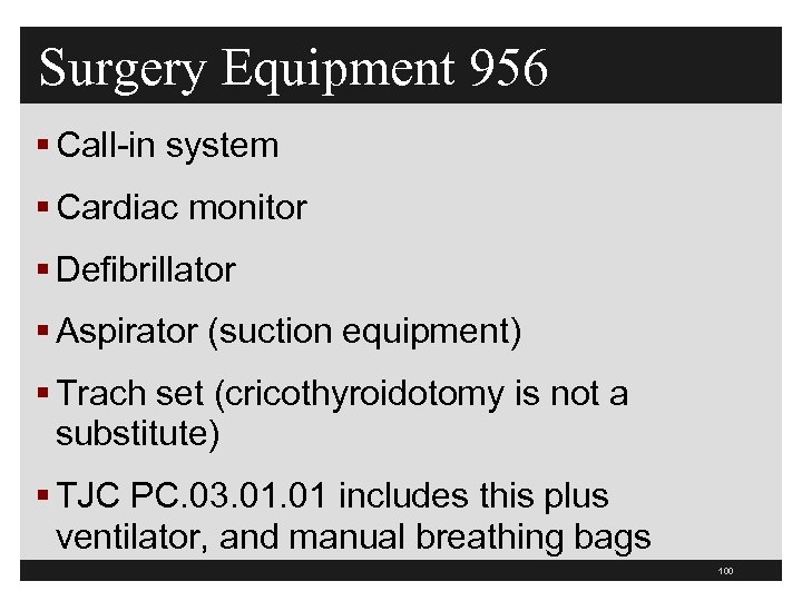 Surgery Equipment 956 § Call-in system § Cardiac monitor § Defibrillator § Aspirator (suction