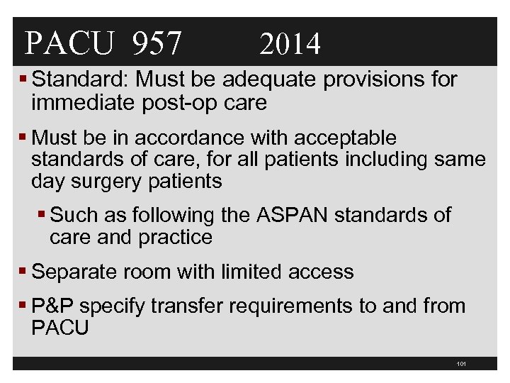 PACU 957 2014 § Standard: Must be adequate provisions for immediate post-op care §