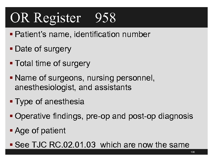 OR Register 958 § Patient’s name, identification number § Date of surgery § Total