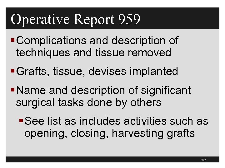 Operative Report 959 § Complications and description of techniques and tissue removed § Grafts,