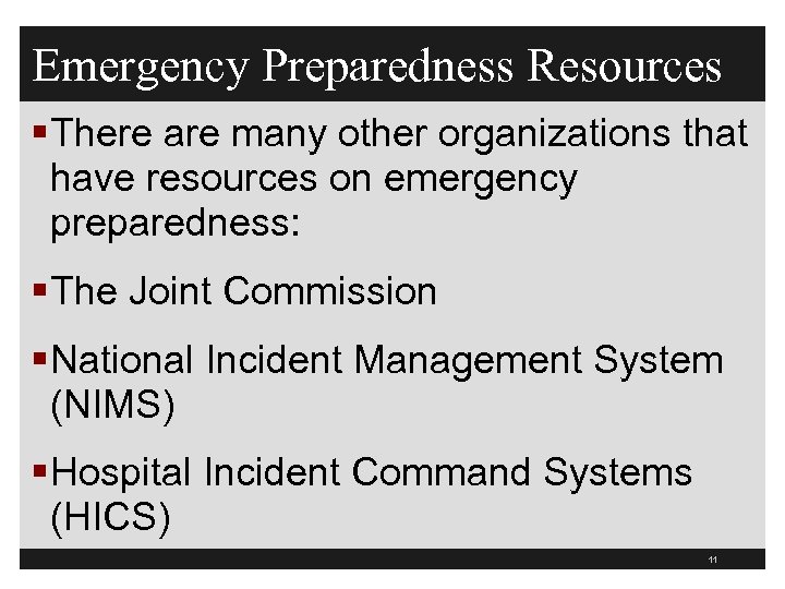 Emergency Preparedness Resources §There are many other organizations that have resources on emergency preparedness: