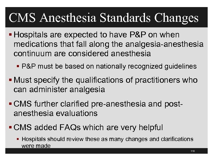 CMS Anesthesia Standards Changes § Hospitals are expected to have P&P on when medications