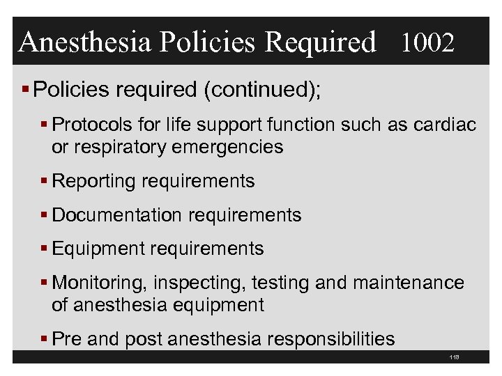 Anesthesia Policies Required 1002 § Policies required (continued); § Protocols for life support function