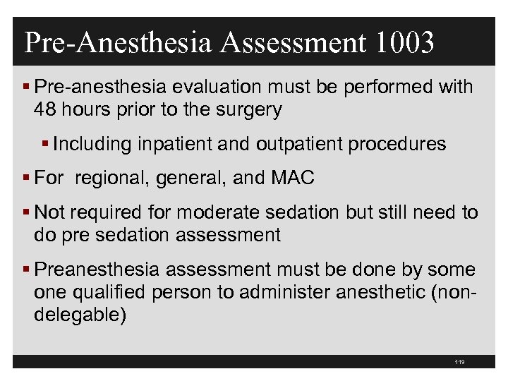 Pre-Anesthesia Assessment 1003 § Pre-anesthesia evaluation must be performed with 48 hours prior to