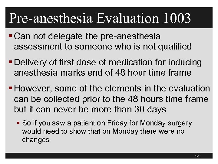 Pre-anesthesia Evaluation 1003 § Can not delegate the pre-anesthesia assessment to someone who is