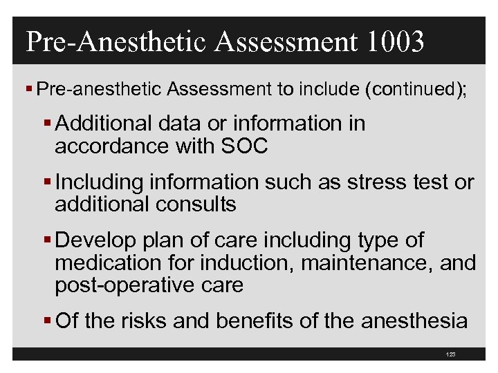Pre-Anesthetic Assessment 1003 § Pre-anesthetic Assessment to include (continued); § Additional data or information
