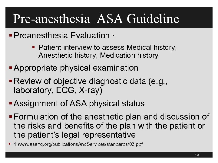 Pre-anesthesia ASA Guideline § Preanesthesia Evaluation 1 § Patient interview to assess Medical history,