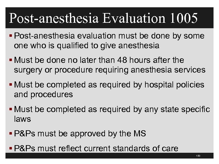 Post-anesthesia Evaluation 1005 § Post-anesthesia evaluation must be done by some one who is