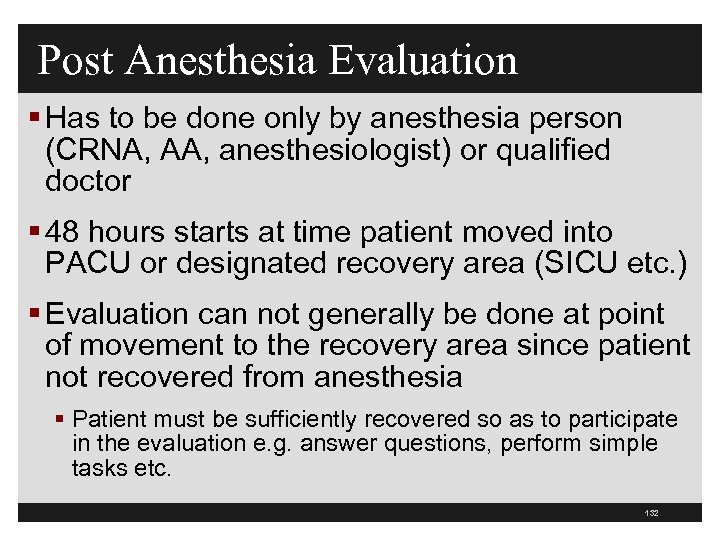 Post Anesthesia Evaluation § Has to be done only by anesthesia person (CRNA, AA,
