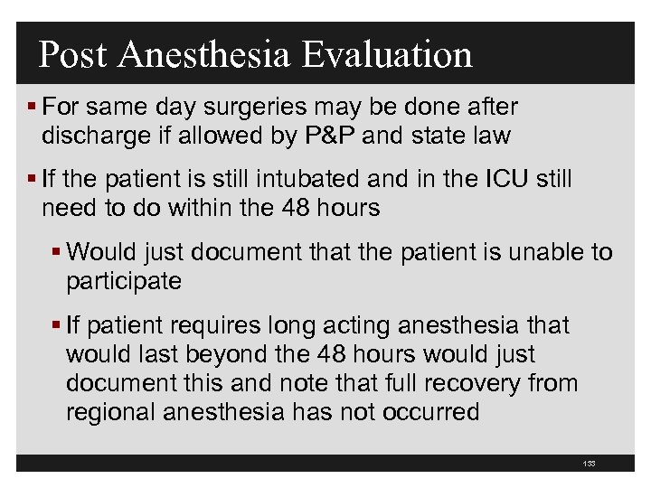Post Anesthesia Evaluation § For same day surgeries may be done after discharge if