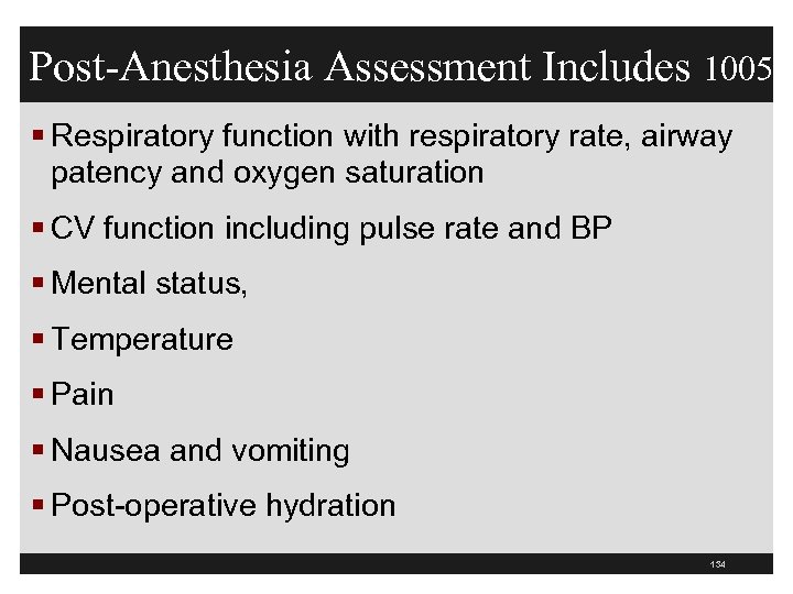 Post-Anesthesia Assessment Includes 1005 § Respiratory function with respiratory rate, airway patency and oxygen