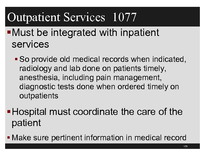 Outpatient Services 1077 § Must be integrated with inpatient services § So provide old