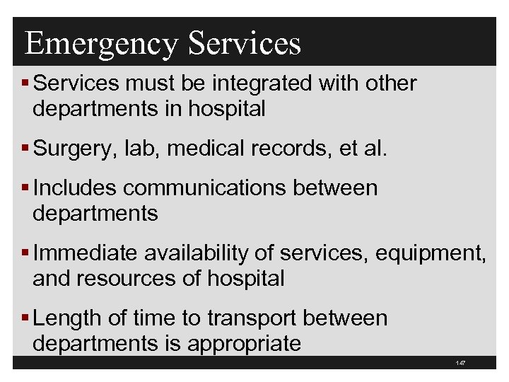 Emergency Services § Services must be integrated with other departments in hospital § Surgery,