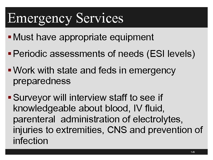 Emergency Services § Must have appropriate equipment § Periodic assessments of needs (ESI levels)