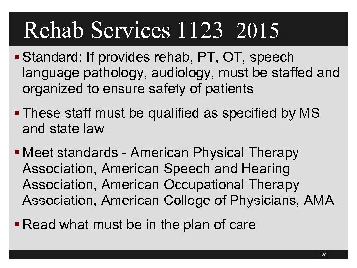 Rehab Services 1123 2015 § Standard: If provides rehab, PT, OT, speech language pathology,
