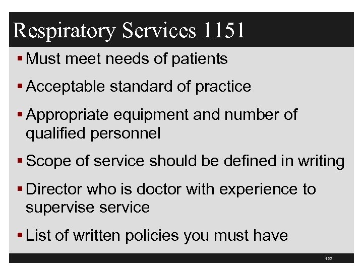 Respiratory Services 1151 § Must meet needs of patients § Acceptable standard of practice