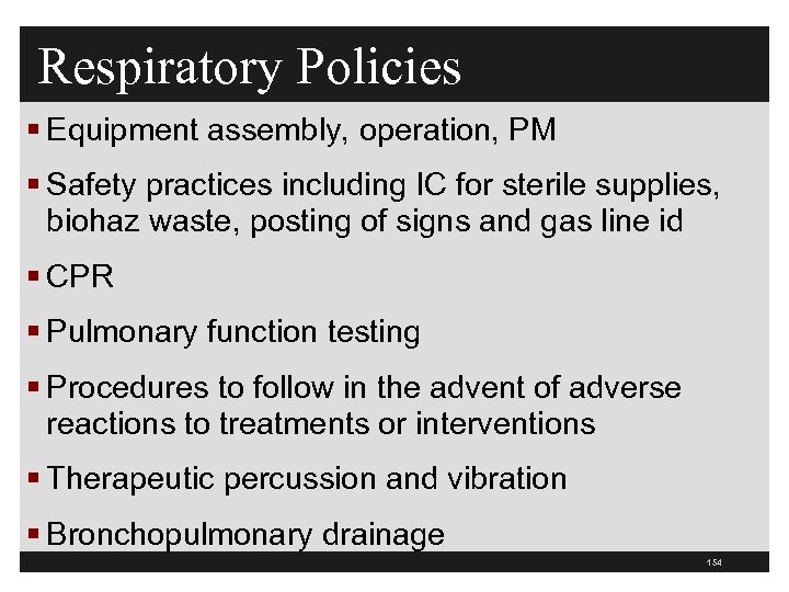 Respiratory Policies § Equipment assembly, operation, PM § Safety practices including IC for sterile