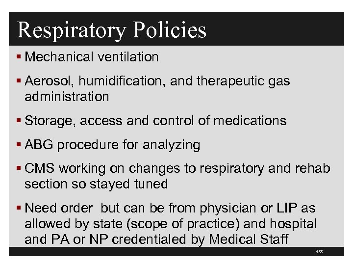 Respiratory Policies § Mechanical ventilation § Aerosol, humidification, and therapeutic gas administration § Storage,