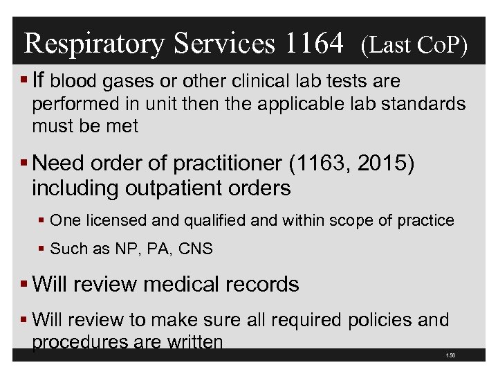 Respiratory Services 1164 (Last Co. P) § If blood gases or other clinical lab