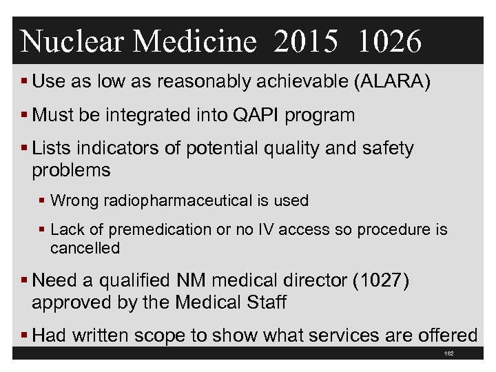 Nuclear Medicine 2015 1026 § Use as low as reasonably achievable (ALARA) § Must