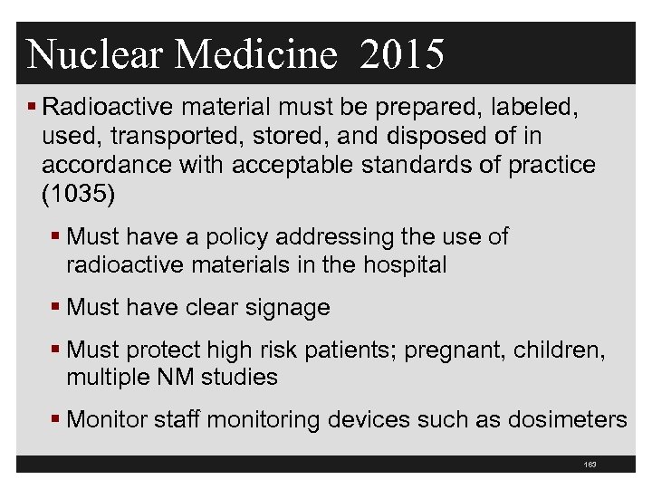 Nuclear Medicine 2015 § Radioactive material must be prepared, labeled, used, transported, stored, and