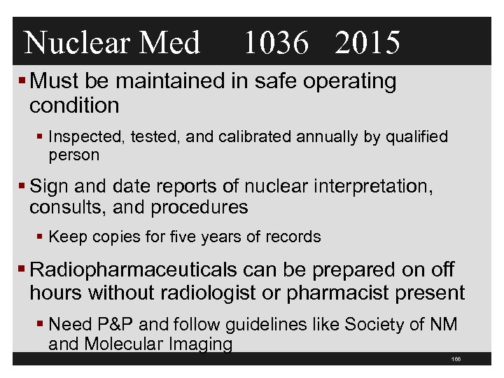 Nuclear Med 1036 2015 § Must be maintained in safe operating condition § Inspected,