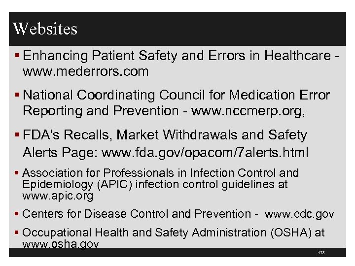 Websites § Enhancing Patient Safety and Errors in Healthcare www. mederrors. com § National