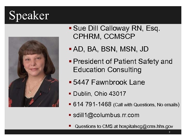 Speaker § Sue Dill Calloway RN, Esq. CPHRM, CCMSCP § AD, BA, BSN, MSN,