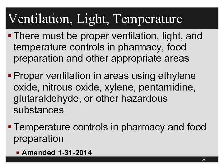 Ventilation, Light, Temperature § There must be proper ventilation, light, and temperature controls in