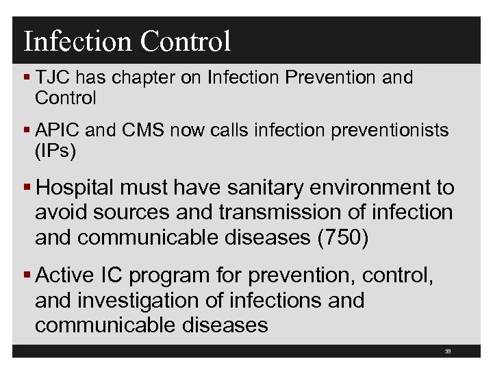 Infection Control § TJC has chapter on Infection Prevention and Control § APIC and