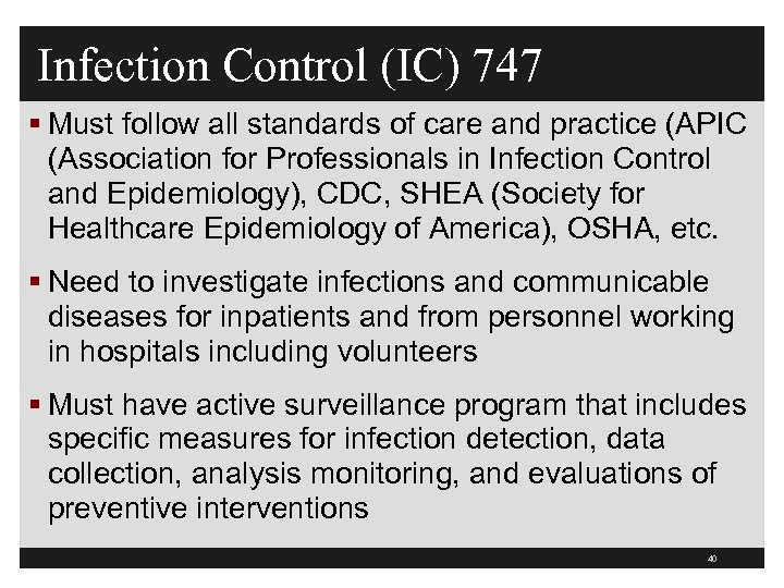 Infection Control (IC) 747 § Must follow all standards of care and practice (APIC