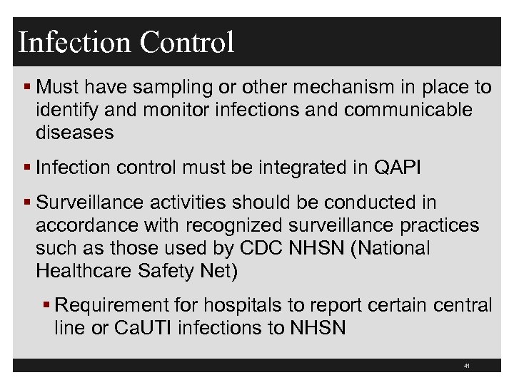 Infection Control § Must have sampling or other mechanism in place to identify and
